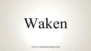 How To Pronounce Waken