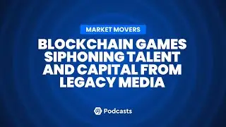 Blockchain Games Siphoning Talent and Capital From Legacy Media | Market Movers