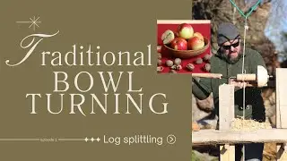 Mastering the Art of Traditional Pole-Lathe Bowl Turning Part 1 Splitting a Log