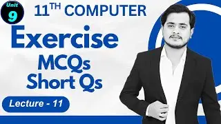 11th Computer - Chapter 9 Exercise MCQs and Short Questions Explained | Lec 11