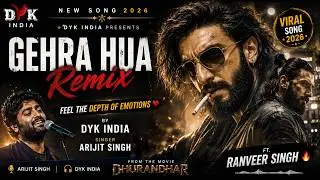 Gehra Hua Remix | DYK INDIA | Arijit Singh | Ranveer Singh | Dhurandhar 🔥