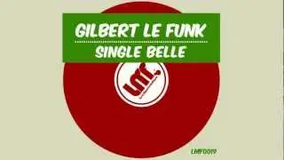Gilbert Le Funk - Single Belle (Original Mix)