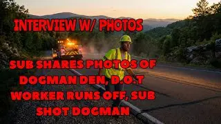 #DOGMAN (INTERVIEW W/ PHOTOS) SUB SHARES PICS OF DOGMAN DEN, D.O.T WORKER RAN OFF & SUB SHOT DOGMAN