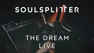 SOULSPLITTER - The Dream (live)