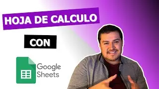 C&oacute;mo usar hojas de c&aacute;lculo? - tutorial Google Sheets para principiantes