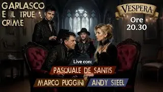 🎙️ Garlasco e il True Crime &ndash; con Pasquale De Santis, Marco Puggini, Gold-woman, Andy Steel,