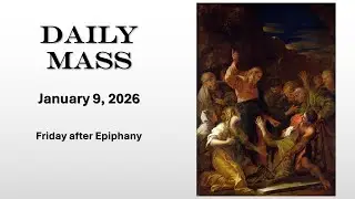 [5-Min Daily Mass with Sacred Art] January 9, Friday after Epiphany