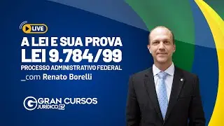 A lei e sua prova - Lei 9.784/99 - Processo Administrativo Federal