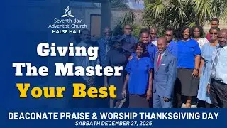 Halse Hall SDA Church||Sab. December 27, 2025||Theme: Giving The Master Your Best