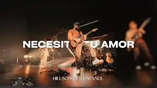 Need Your Love -  Español | Hillsong Young And Free | Necesito Tu Amor