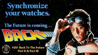 #281 Back To The Future Part II & Part III