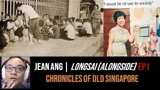 Jean Ang &ndash; Longsai (Alongside), Duxton Road & Looking Up in Life Pt.1 | Chronicles of Old Singapore
