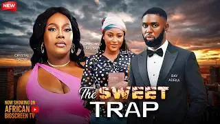 THE SWEET TRAP - CHINONSO ARUBAYI, RAY ADEKA, CRYSTAL OKOYE 2026 Nigerian Latest Full Movies