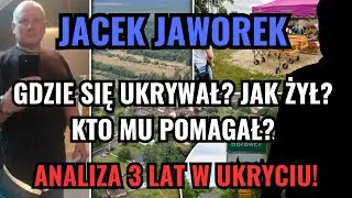 JACEK JAWOREK - Gdzie się ukrywał? Jak żył przez ostatnie 3 lata? Kto mu pomagał?