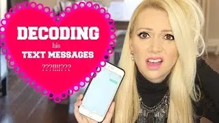 DECODING HIS TEXTS!!! How to Tell if He Likes You:-)