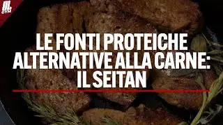LE FONTI PROTEICHE ALTERNATIVE ALLA CARNE: IL SEITAN | DL GYM