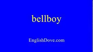 How to pronounce bellboy in American English.
