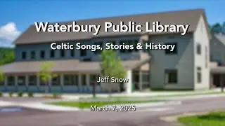 Waterbury Public Library - Celtic Songs, Stories and History 3/7/2025