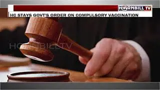 FORCED VACCINATION IN NAGALAND: HC STAYS GOVERNMENT ORDER ON COMPLUSORY VACCINATION