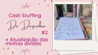 Cash Stuffing de Dezembro #2 | Atualização das minhas dívidas | Técnica dos Envelopes 