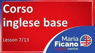 Corso di Inglese Base - Lezione 7/13