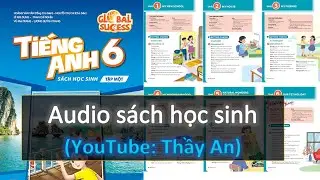 Tiếng Anh Lớp 6 [Mới] GLOBAL SUCCESS [Tập 1] - Trọn bộ s&aacute;ch v&agrave; &acirc;m thanh-Full listening.