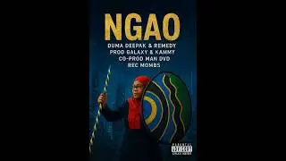 NGAO :Duma Deepak & Remedy