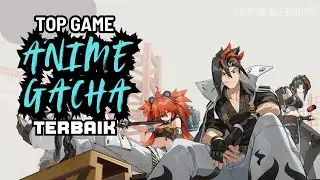 10 Game Anime Gacha High Graphics Terbaik untuk Android 2024, Dijamin bikin ketagihan