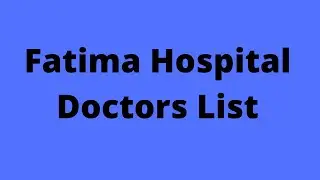 Fatima Hospital Doctors List, Address & Contact Number