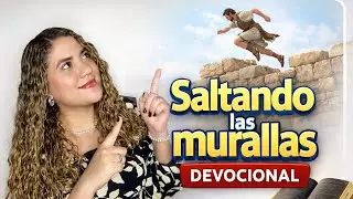 Con Dios Saltarás Tus Murallas | Devocional 4 febrero | DIOS ES LUZ 07 