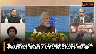 India-Japan Economic Forum | Expert Panel on Investment, Trust & Strategic Partnership