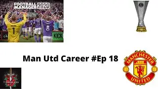EUROPA LEAGUE FINAL!! (Football Manager Man Utd Career #18)