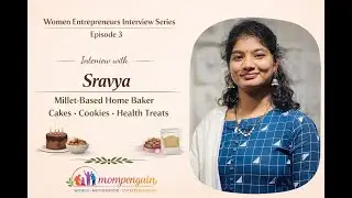 Ep3:From Organic Chemistry to Millet-Based Baking | Sravya&rsquo;s Entrepreneur Journey | Mompenguin
