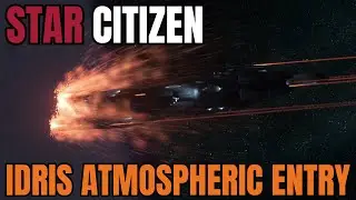 Star Citizen | IDRIS ATMOSPHERIC ENTRY EFFECT