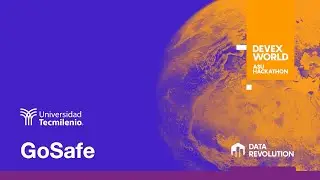 Tecmilenio University: GoSafe | ASU Devex World Hackathon