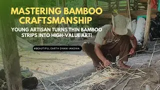 Mastering Bamboo Craftsmanship &ndash; Young Artisan Turns Thin Bamboo Strips into High-Value Art!