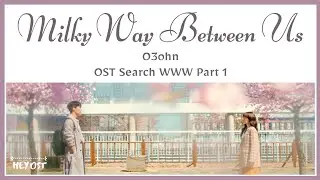 O3ohn - Milky Way Between Us (OST Search WWW Part 1) | Lyrics