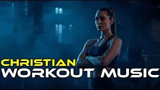High Energy Christian EDM Workout Music 🔥 Praise and Worship Remix Playlist