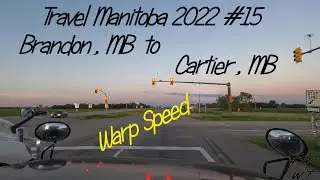 Travel Manitoba 2022 #15 Brandon, MB to Cartier, MB - July 31, 2022 - Warp Speed - Scenic Drive