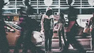 Leanky Kid - Who I Am (Phazed Collective Exclusive)