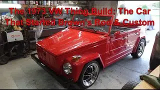 The 1973 VW Thing Build: The Car That Started Brown's Rod & Custom