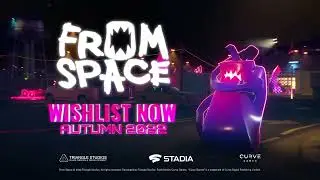 From Space &bull; Announcement Trailer &bull; Stadia