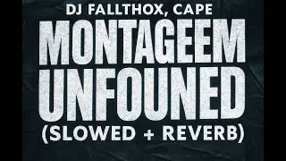 Dj Fallthox, cape - MONTAGEM UNFOUND (Slowed + Reverb)