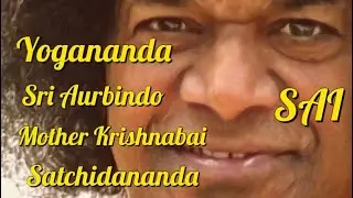 Yogananda,Sri Aurobindo,Mother Krishnabai,Svami Satchidananda about Sathya Sai Baba