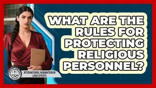 What Are The Rules For Protecting Religious Personnel?
