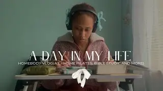 A Day In My Life| At- home Pilates, Bible study, And more (Homebody Edition)