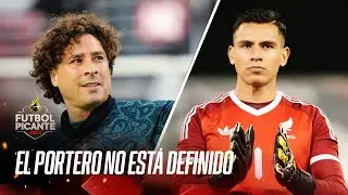 &iexcl;SE ENCENCI&Oacute; LA MESA DE PICANTE!  &iquest;Qui&eacute;n debe ser el portero titular de M&eacute;xico en 2026?