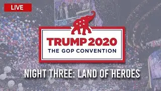 Republican National Convention - RNC Live Coverage - Night 3: Land of Heroes 8/26/20