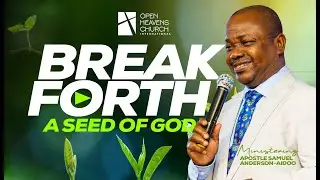 Break Forth | A Seed of God | Apostle Samuel Anderson-Aidoo (Sermon Only)