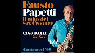 GINO PAOLI IN SAX Fausto Papetti Il Cielo In Una Stanza - Senza Fine - Sassi - Sapore Di Sale